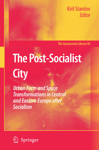 The Post-Socialist City: Urban Form and Space Transformations in Central and Eastern Europe after Socialism