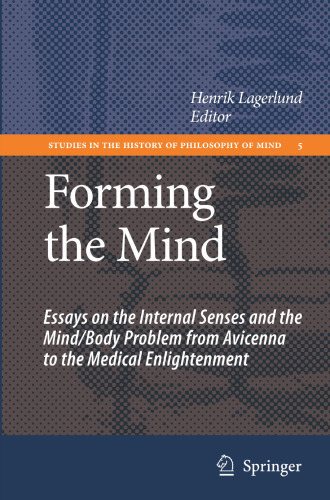 Forming The Mind: Essays on the Internal Senses and the Mind/Body Problem from Avicenna to the Medical Enlightenment