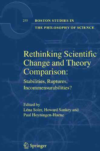 Rethinking Scientific Change and Theory Comparison: Stabilities, Ruptures, Incommensurabilities?