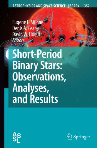 Short-Period Binary Stars: Observations, Analyses, and Results