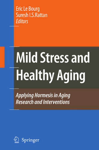 Mild Stress and Healthy Aging: Applying Hormesis in Aging Research and Interventions