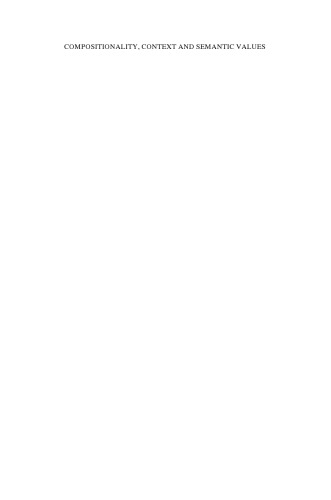 Compositionality, Context and Semantic Values: Essays in Honour of Ernie Lepore