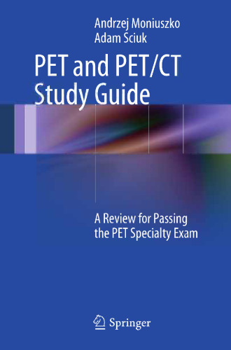 PET and PET/CT Study Guide: A Review for Passing the PET Specialty Exam