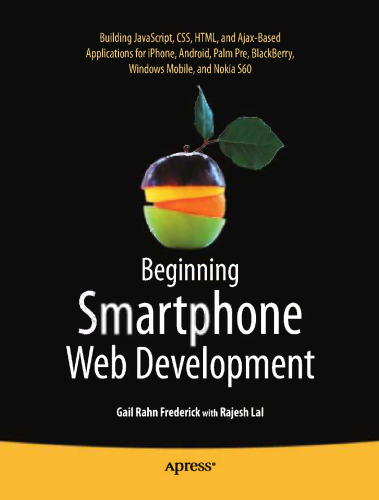 Beginning Smartphone Web Development: Building JavaScript, CSS, HTML and Ajax-based Applications for iPhone, Android, Palm Pre, BlackBerry, Windows Mobile, and Nokia S60