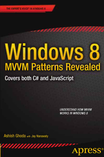 Windows 8 MVVM Patterns Revealed: Covers both C# and JavaScript