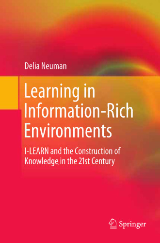 Learning in Information-Rich Environments: I-LEARN and the Construction of Knowledge in the 21st Century