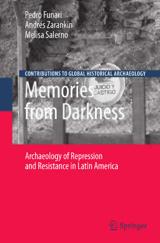 Memories from Darkness: Archaeology of Repression and Resistance in Latin America