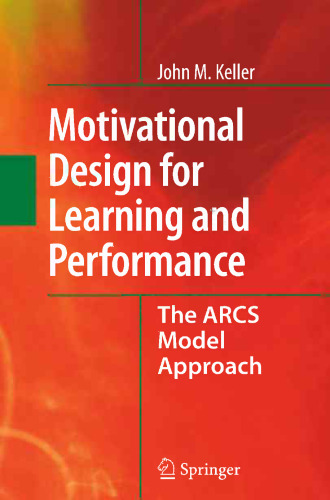 Motivational Design for Learning and Performance: The ARCS Model Approach