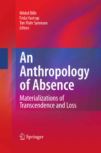 An Anthropology of Absence: Materializations of Transcendence and Loss