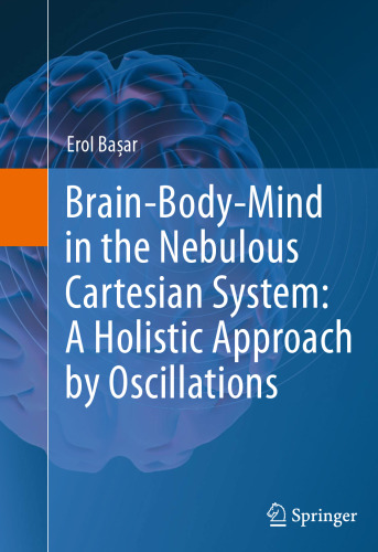 Brain-Body-Mind in the Nebulous Cartesian System: A Holistic Approach by Oscillations