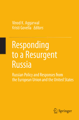 Responding to a Resurgent Russia: Russian Policy and Responses from the European Union and the United States