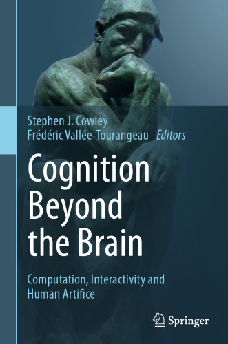 Cognition Beyond the Brain: Computation, Interactivity and Human Artifice