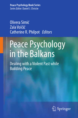 Peace Psychology in the Balkans: Dealing with a Violent Past while Building Peace