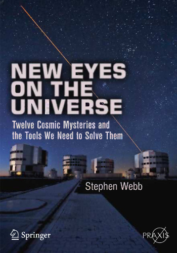 New Eyes on the Universe: Twelve Cosmic Mysteries and the Tools We Need to Solve Them