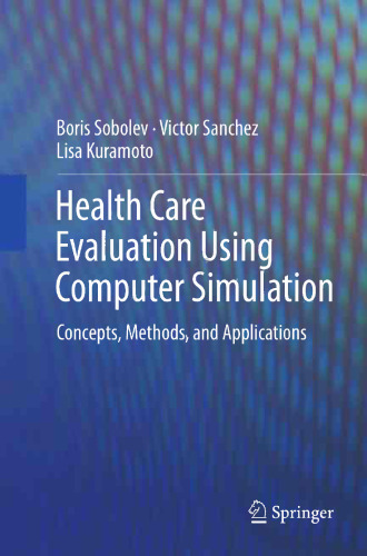 Health Care Evaluation Using Computer Simulation: Concepts, Methods, and Applications