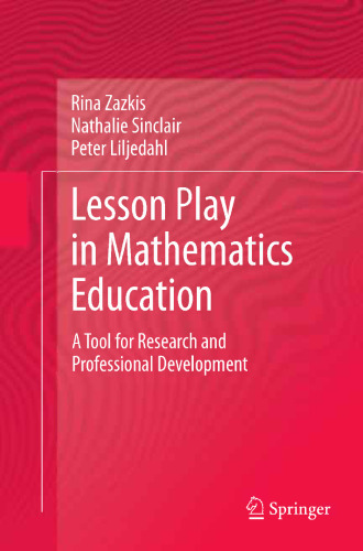 Lesson Play in Mathematics Education:: A Tool for Research and Professional Development