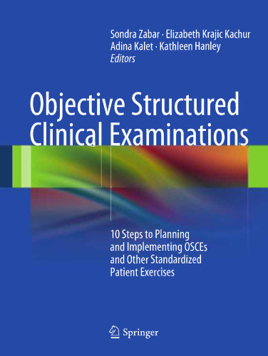 Objective Structured Clinical Examinations: 10 Steps to Planning and Implementing OSCEs and Other Standardized Patient Exercises
