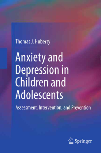 Anxiety and Depression in Children and Adolescents: Assessment, Intervention, and Prevention