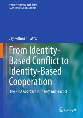 From Identity-Based Conflict to Identity-Based Cooperation: The ARIA Approach in Theory and Practice