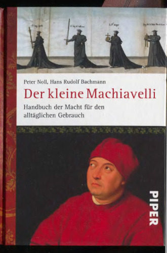 Der kleine Machiavelli: Handbuch der Macht für den alltäglichen Gebrauch