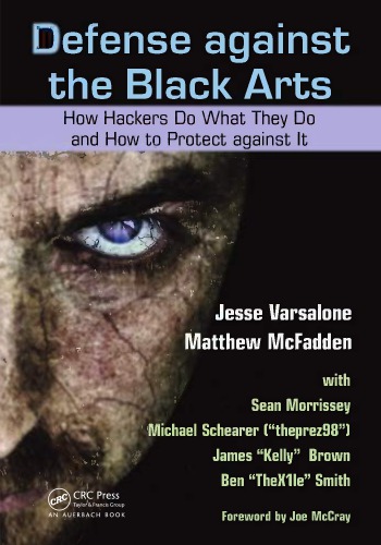 Defense against the Black Arts : How Hackers Do What They Do and How to Protect against It