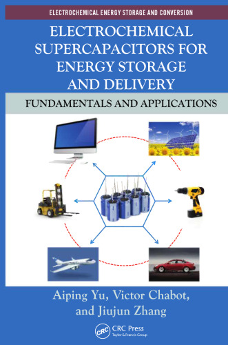 Electrochemical supercapacitors for energy storage and delivery : fundamentals and applications