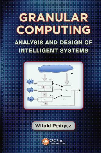 Granular computing : analysis and design of intelligent systems