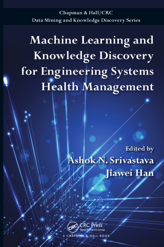 Machine learning and knowledge discovery for engineering systems health management