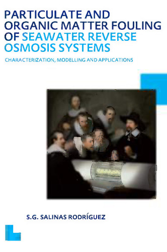 Particulate and organic matter fouling of SWRO systems : characterization, modelling and applications