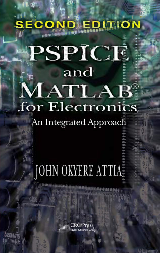 PSPICE and MATLAB for electronics : an integrated approach