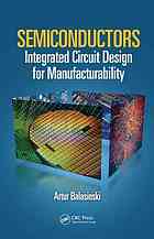 Semiconductors : integrated circuit design for manufacturability