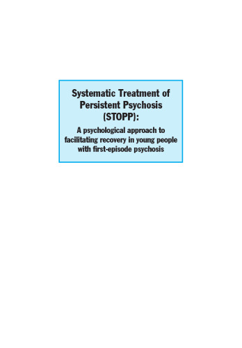 Systematic treatment of persistent psychosis (STOPP) : a psychological approach to facilitating recovery in young people with first episode psychosis