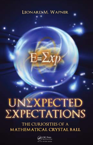 Unexpected expectations : the curiosities of a mathematical crystal ball