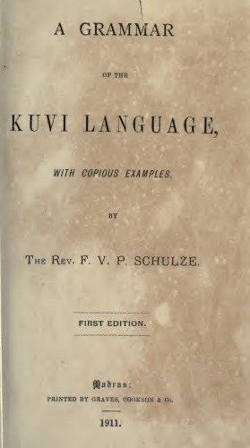 A grammar of the Kuvi language, with copious examples