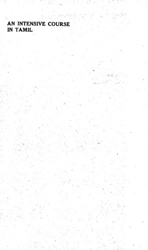 An intensive course in Tamil: dialogues, drills, exercises, vocabulary, grammar, and word index