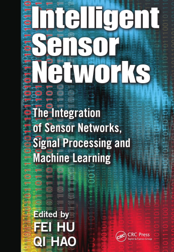 Intelligent sensor networks : the integration of sensor networks, signal processing and machine learning