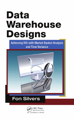 Data warehousing solutions : designs to maximize ROI and performance