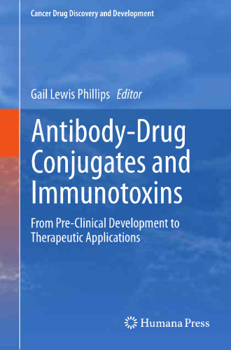 Antibody-Drug Conjugates and Immunotoxins: From Pre-Clinical Development to Therapeutic Applications