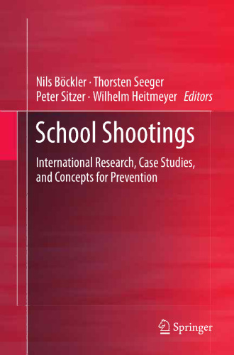 School Shootings: International Research, Case Studies, and Concepts for Prevention
