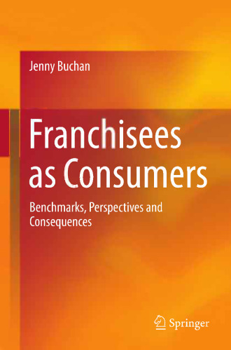 Franchisees as Consumers: Benchmarks, Perspectives and Consequences