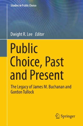Public Choice, Past and Present: The Legacy of James M. Buchanan and Gordon Tullock