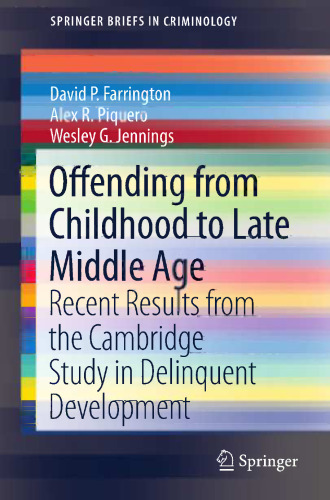 Offending from Childhood to Late Middle Age: Recent Results from the Cambridge Study in Delinquent Development
