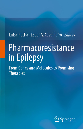 Pharmacoresistance in Epilepsy: From Genes and Molecules to Promising Therapies