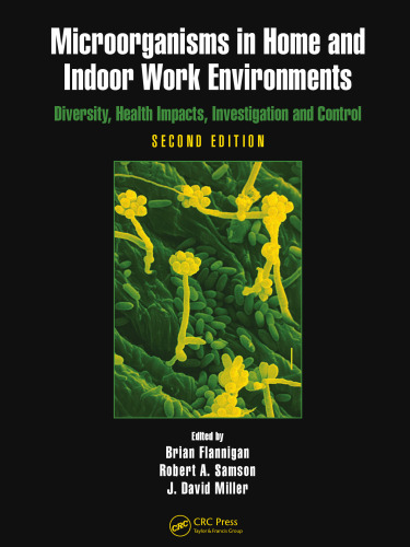 Microorganisms in Home and Indoor Work Environments: Diversity, Health Impacts, Investigation and Control, Second Edition