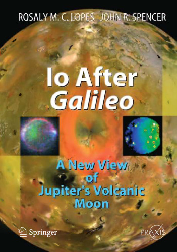 Io After Galileo : A New View of Jupiter’s Volcanic Moon