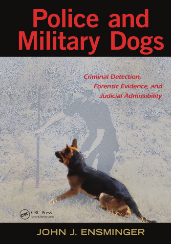 Police and Military Dogs: Criminal Detection, Forensic Evidence, and Judicial Admissibility