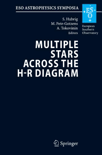 Multiple Stars Across the H-R Diagram: Proceedings of the ESO Workshop held in Garching, Germany, 12-15 July 2005