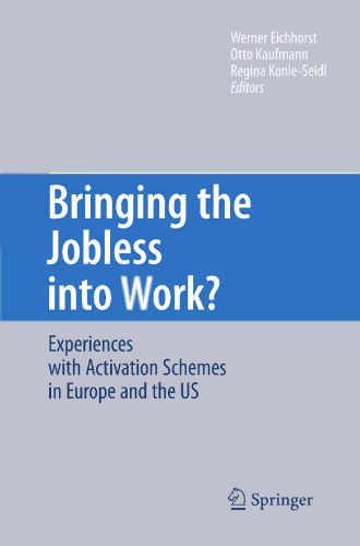 Bringing the Jobless into Work?: Experiences with Activation Schemes in Europe and the US