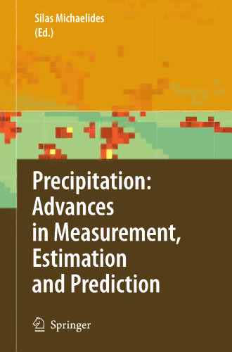 Precipitation: Advances in Measurement, Estimation and Prediction