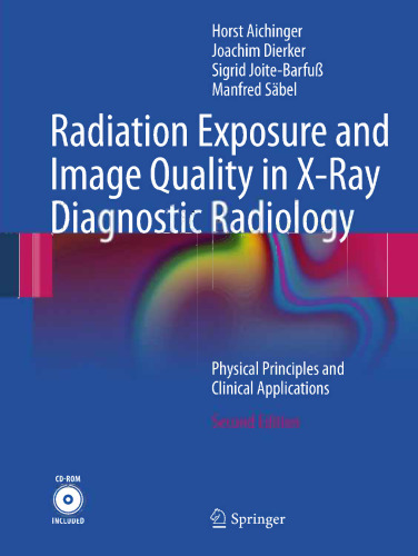 Radiation Exposure and Image Quality in X-Ray Diagnostic Radiology: Physical Principles and Clinical Applications